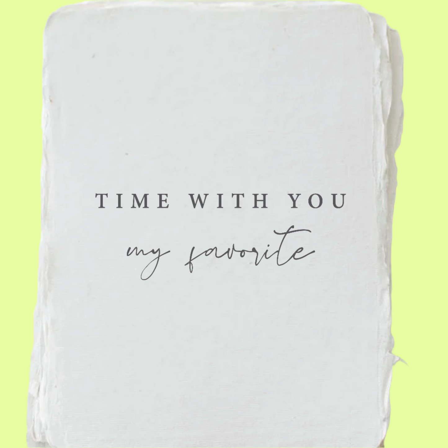Greeting Card - Single Leaf - Time With You is My Favorite