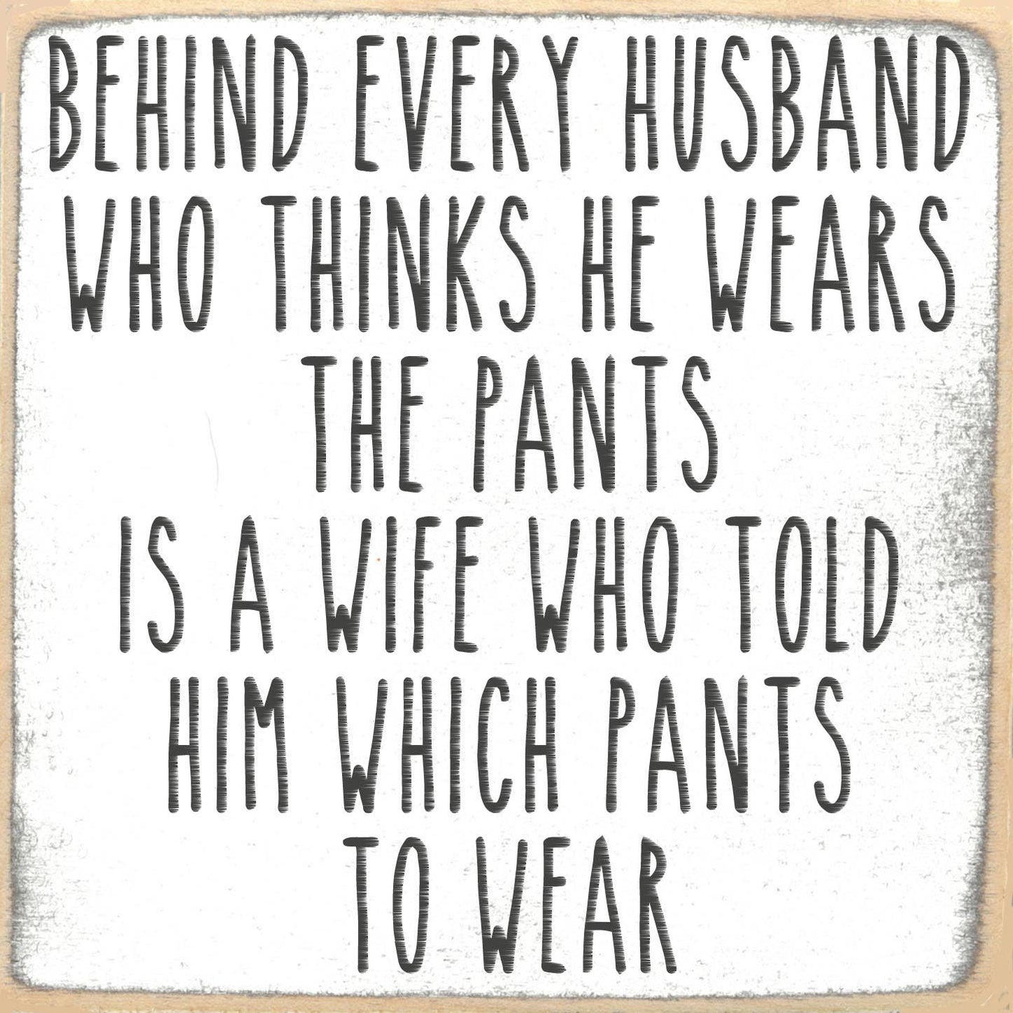 Sayings - Wears The Pants