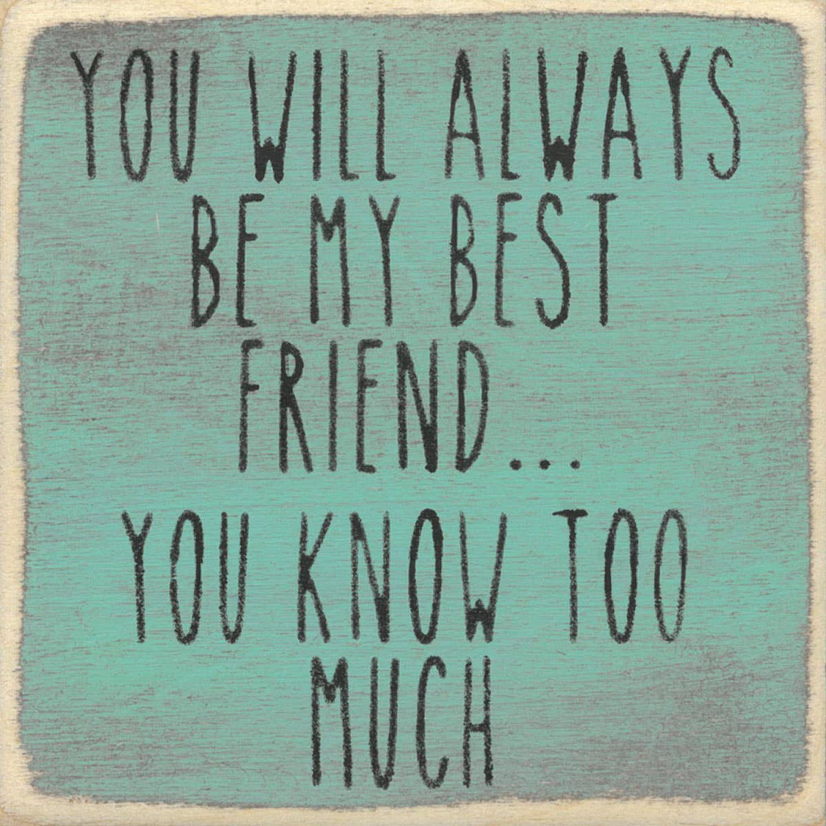 Sayings - wood block - Know Too Much