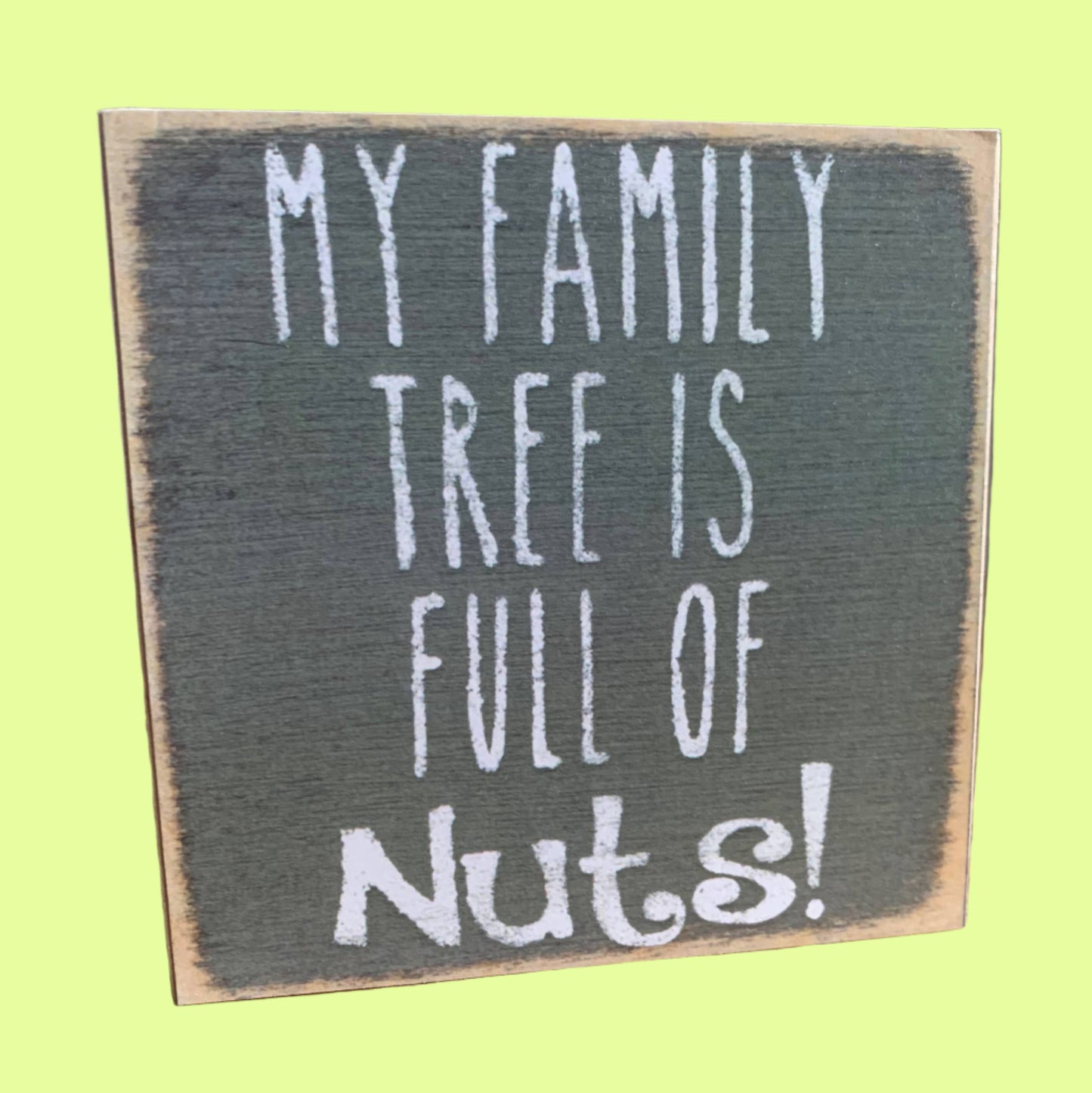 Sayings - wood block - Family Tree Nuts