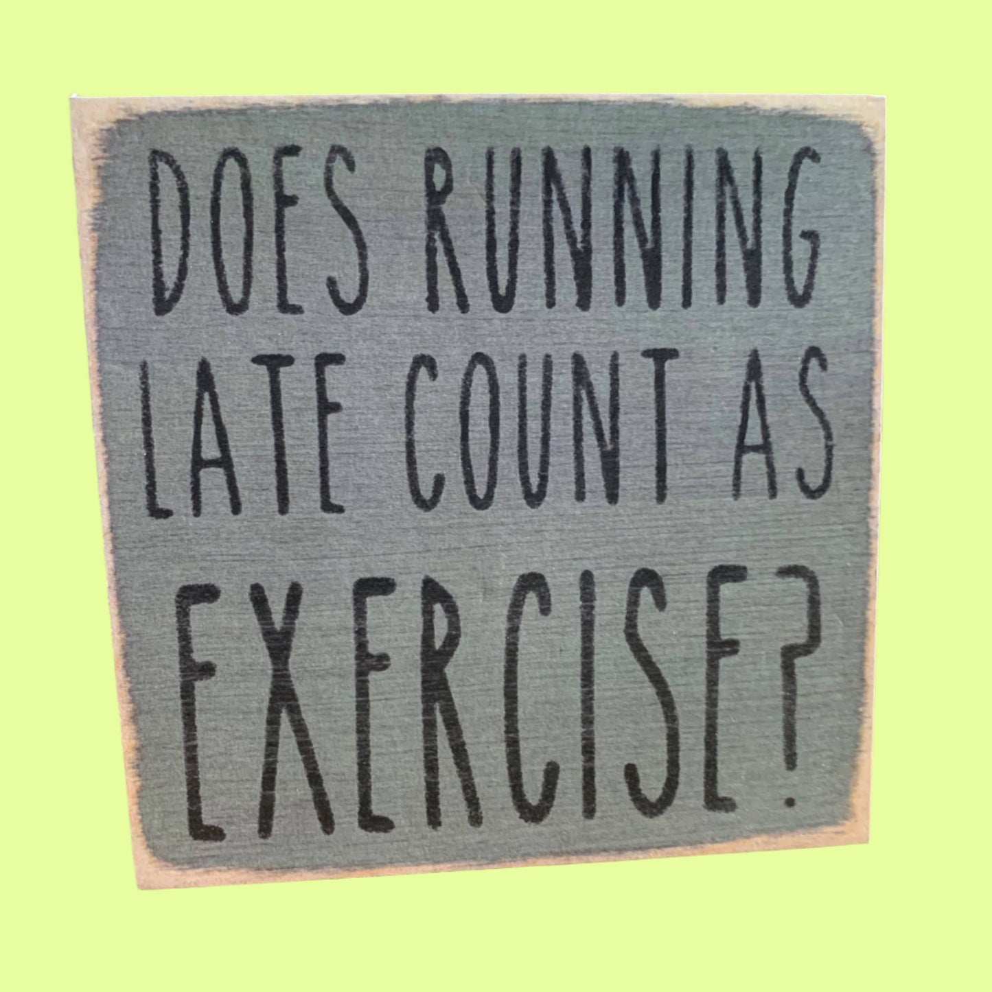 Sayings - wood block - Running Late
