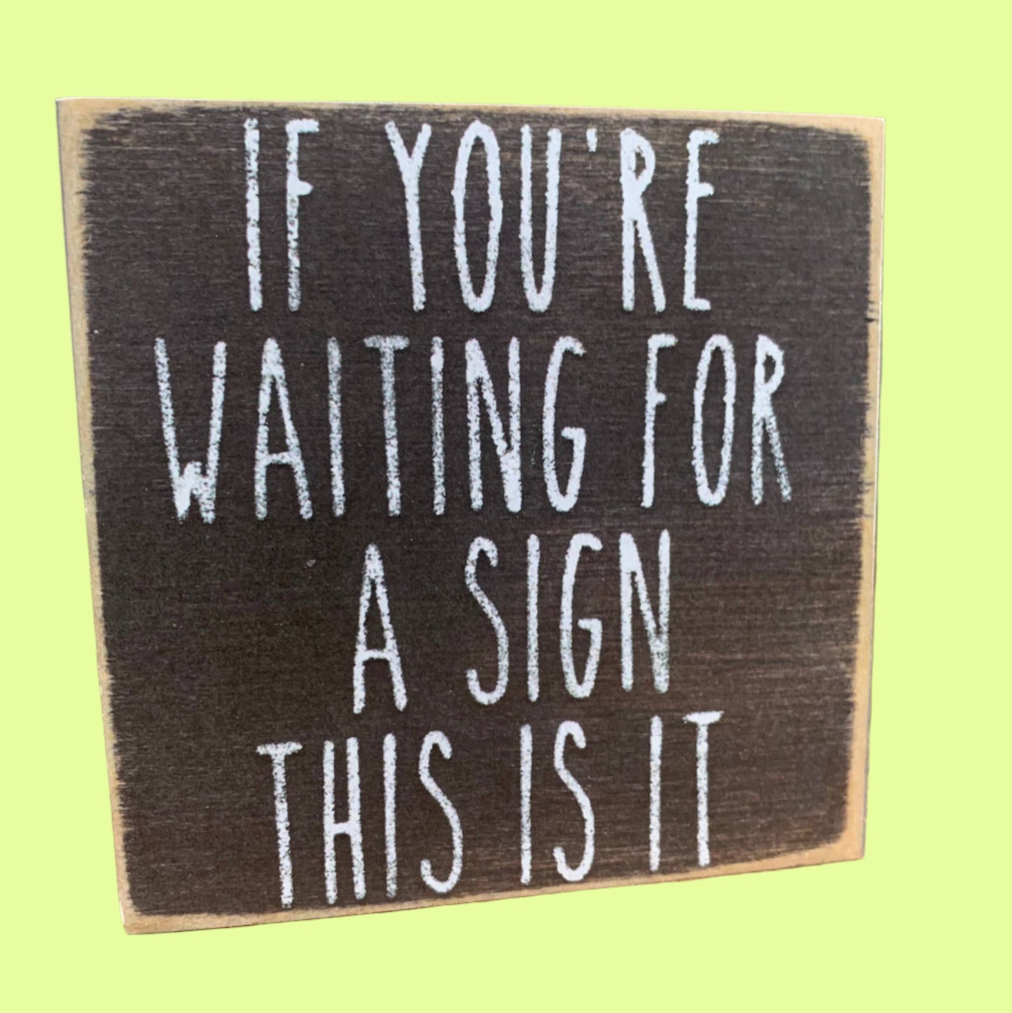 Saying - wood block - Waiting for A Sign