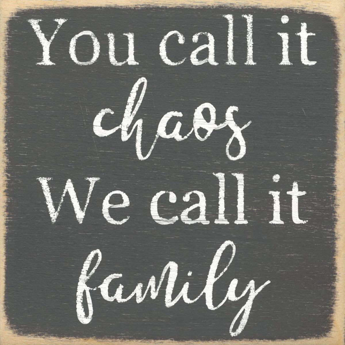 Sayings - wood block - We Call It