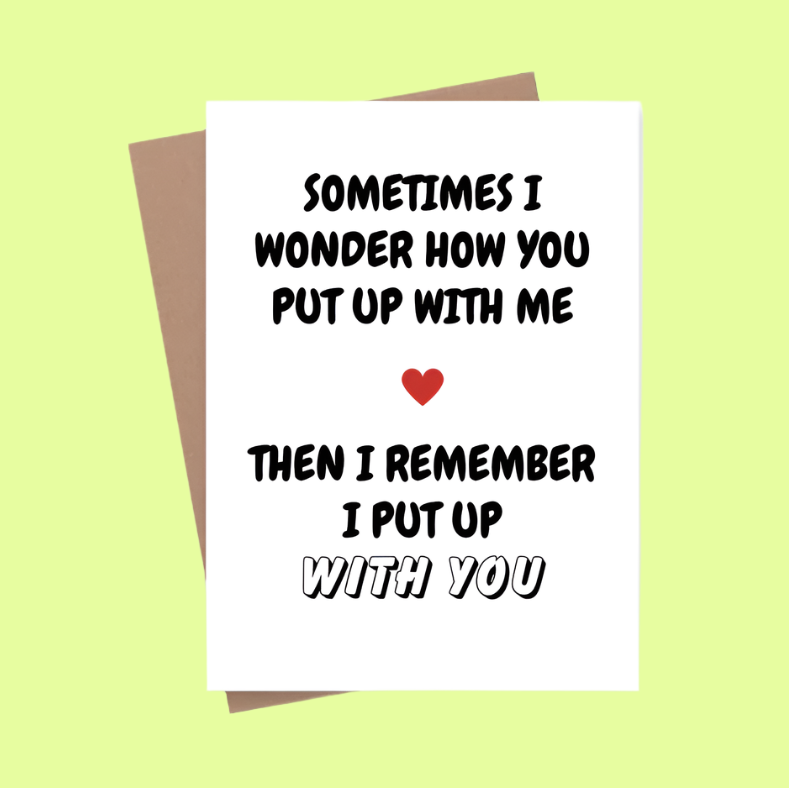 Greeting Card - Put Up With You