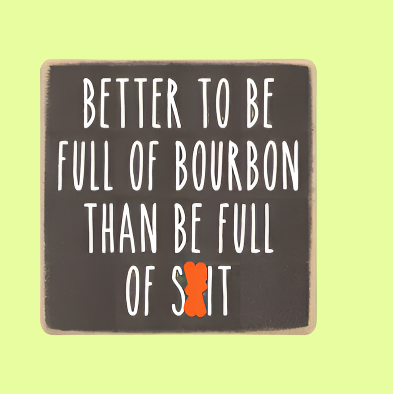 Sayings - wood block - Full of Bourbon