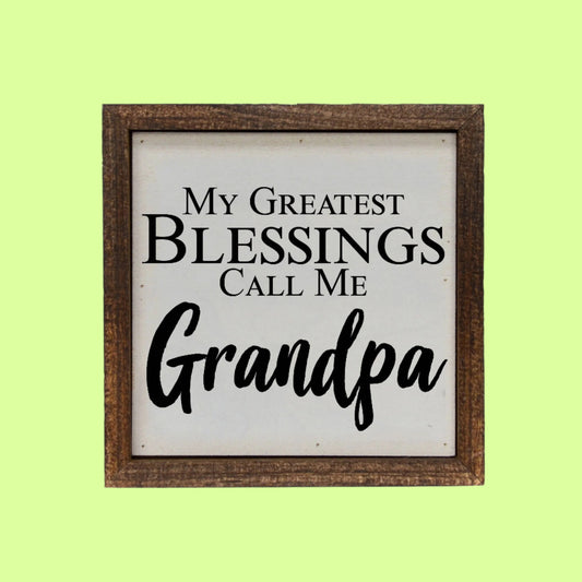 Sayings on Wood - My Greatest Blessings Call Me Grandpa
