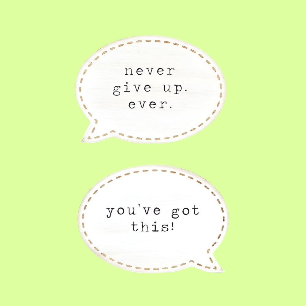 Sitter - speach bubble with quote you got this/never give up