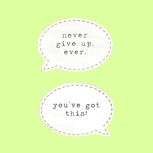 Sitter - speach bubble with quote you got this/never give up