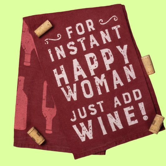 Kitchen Towel - Instant Happy Woman Just Add Wine