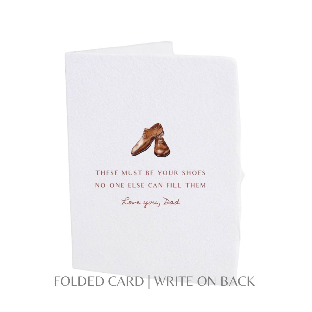 Greeting Card - folded - No One Can Fill Your Shoes Dad