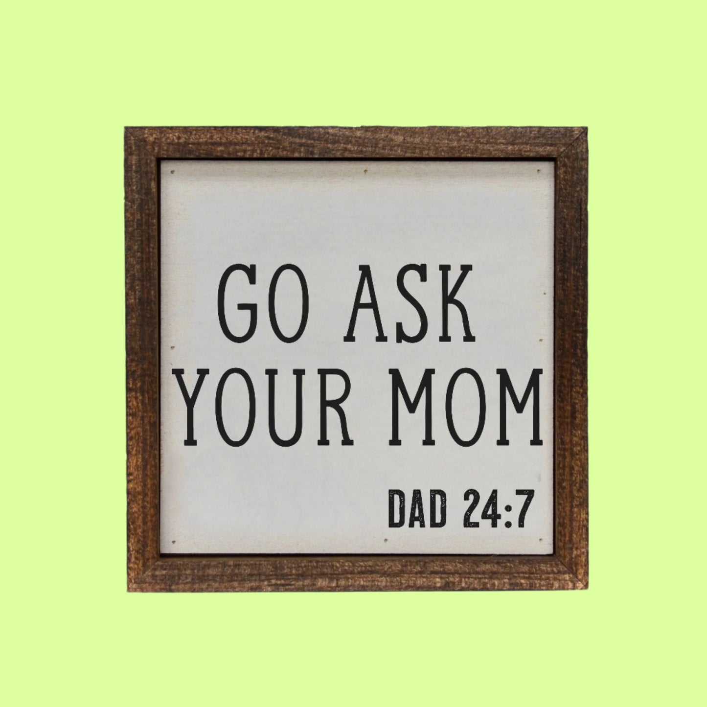 Sayings on Wood - Go Ask Mom