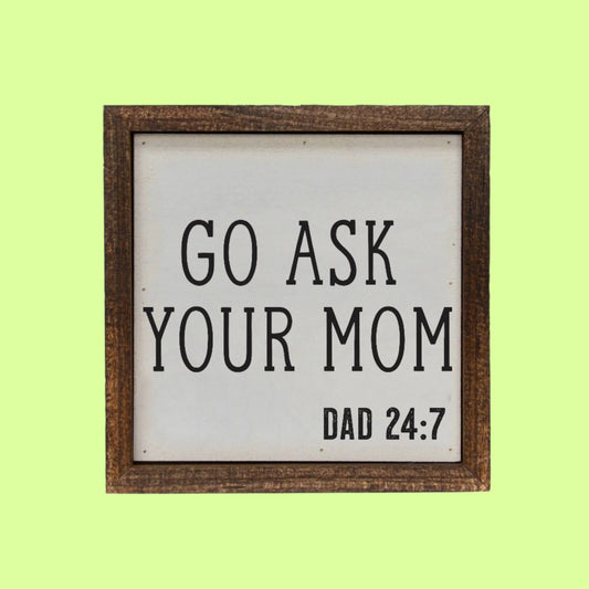 Sayings on Wood - Go Ask Mom