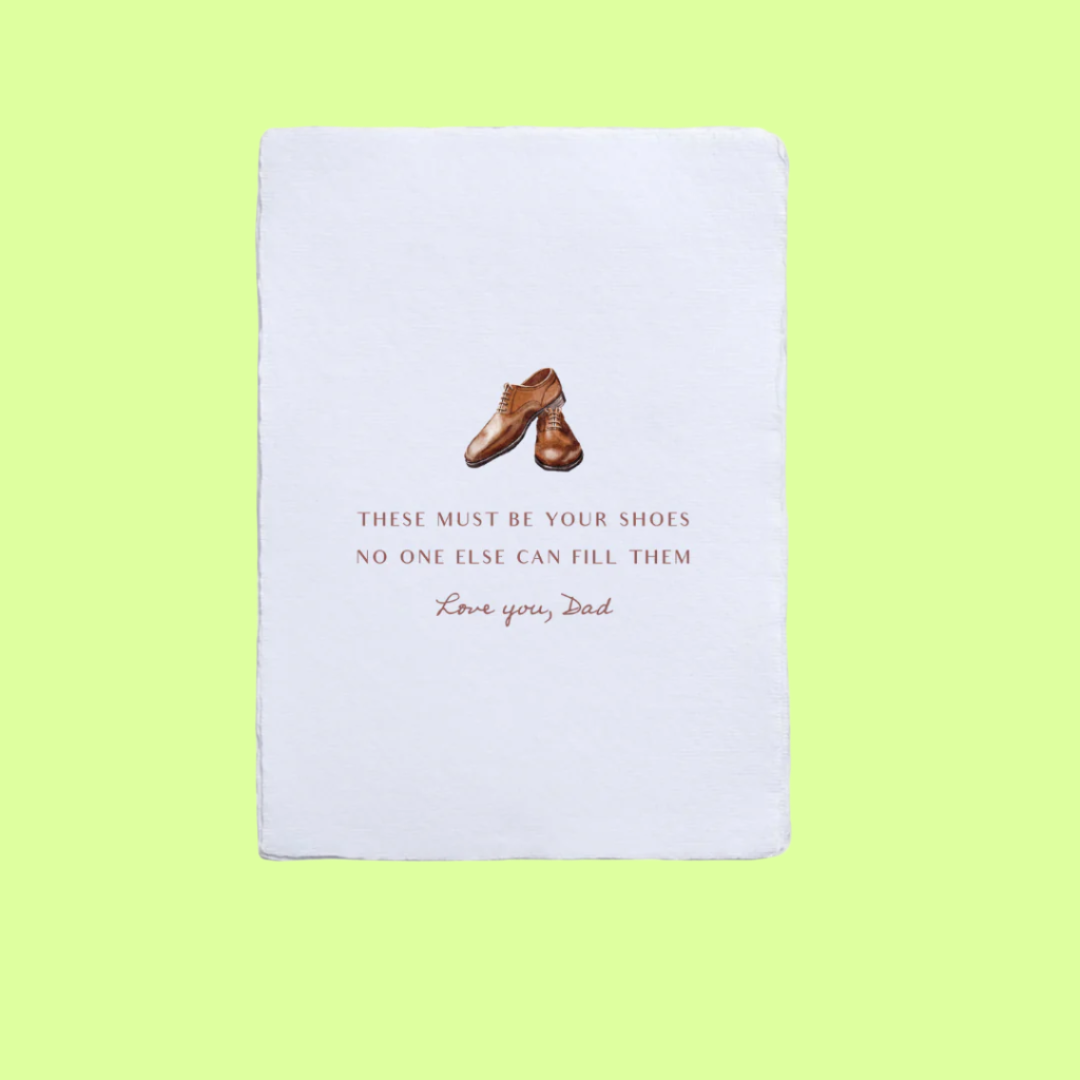 Greeting Card - folded - No One Can Fill Your Shoes Dad