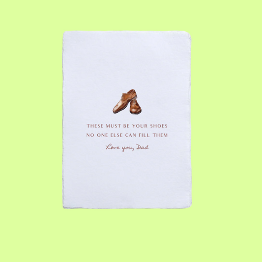 Greeting Card - folded - No One Can Fill Your Shoes Dad