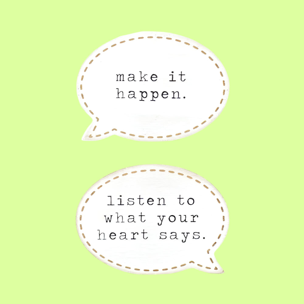 Sitter - speach bubble w quote - Listen to what your heart says / make it happen