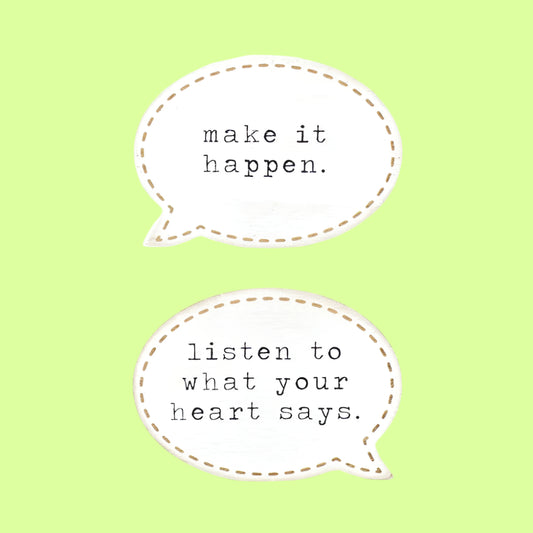 Sitter - speach bubble w quote - Listen to what your heart says / make it happen
