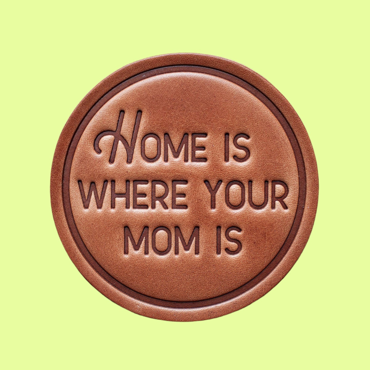 Coaster - Leather - Home is Where Your Mom is